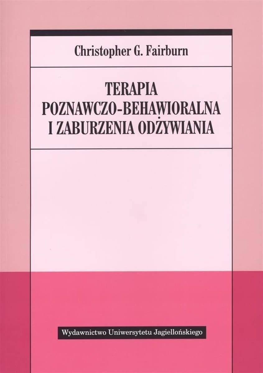 Terapia poznawczo-behawioralna i zaburzenia odżywiania - przewodnik CBT-E