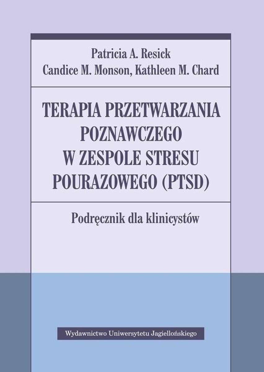Terapia przetwarzania poznawczego w zespole stresu pourazowego (ptsd) podręcznik dla klinicystów