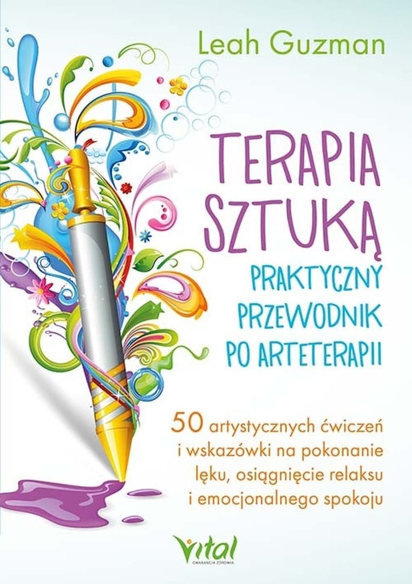Terapia sztuką. Praktyczny przewodnik po arteterapii