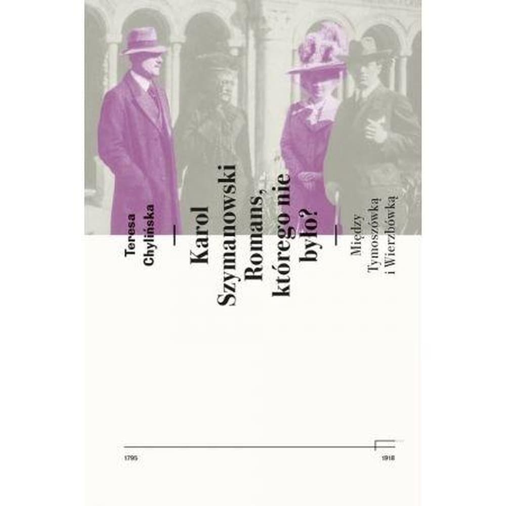 Teresa Chylińska. Karol Szymanowski Romans którego nie było?