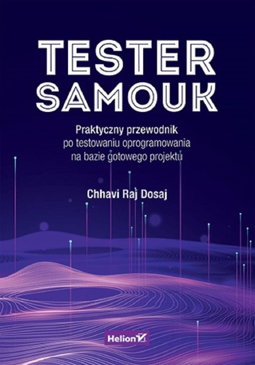 Tester samouk. Praktyczny przewodnik po testowaniu oprogramowania