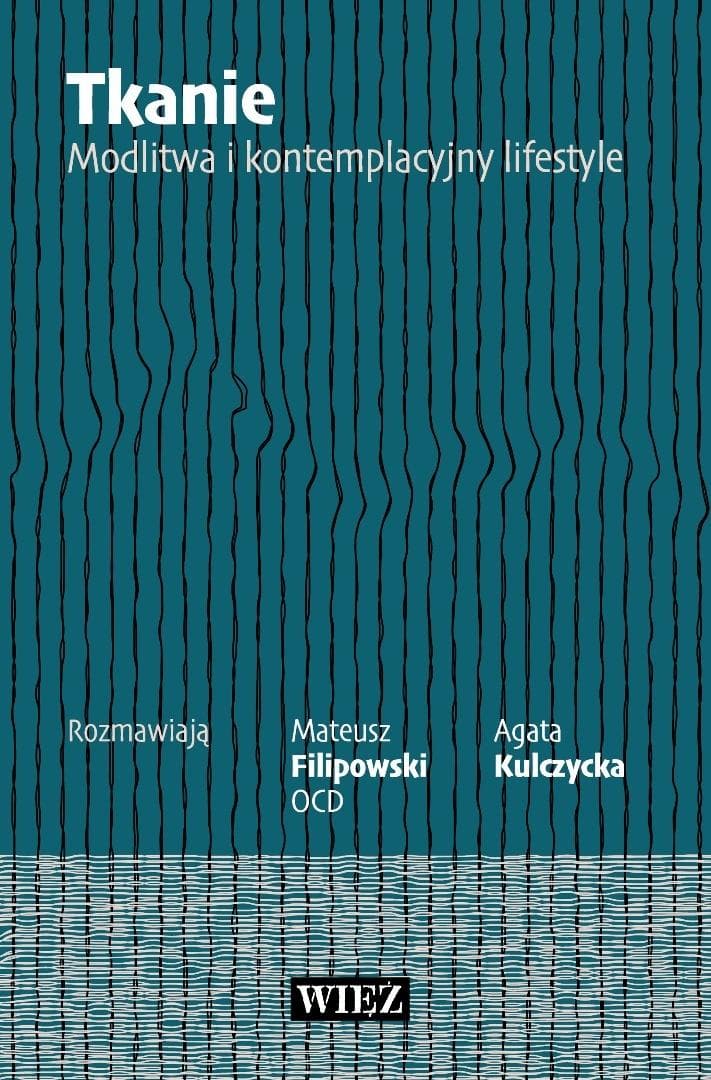 Tkanie. Modlitwa i kontemplacyjny lifestyle