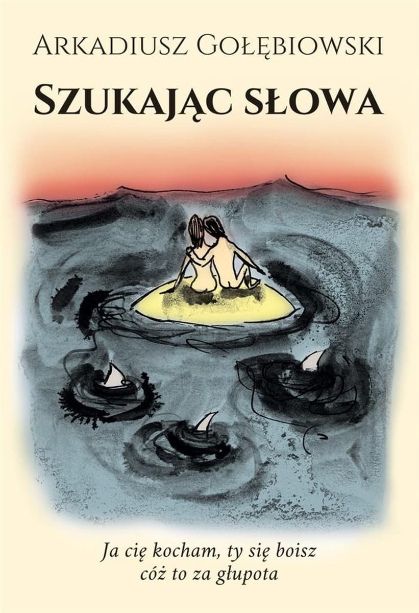 Tomik poezji Szukając słowa Arkadiusza Gołębiowskiego