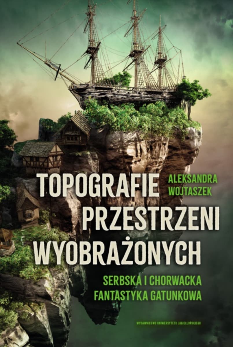 Topografia przestrzeni wyobrażonych - Aleksandra Wojtaszek