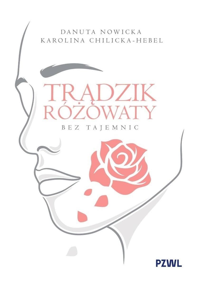 Trądzik różowaty bez tajemnic - poradnik dla pacjentów i kosmetologów