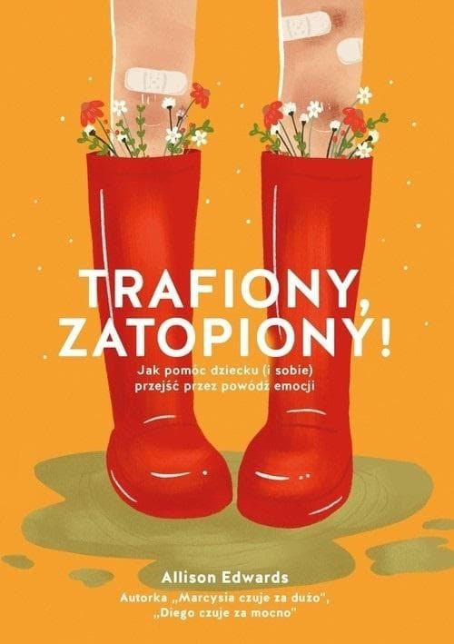 Trafiony, zatopiony! - Jak pomóc dziecku i sobie poradzić z emocjami