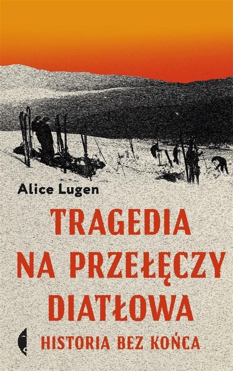 Tragedia na Przełęczy Diatłowa Historia bez końca wyd. 2