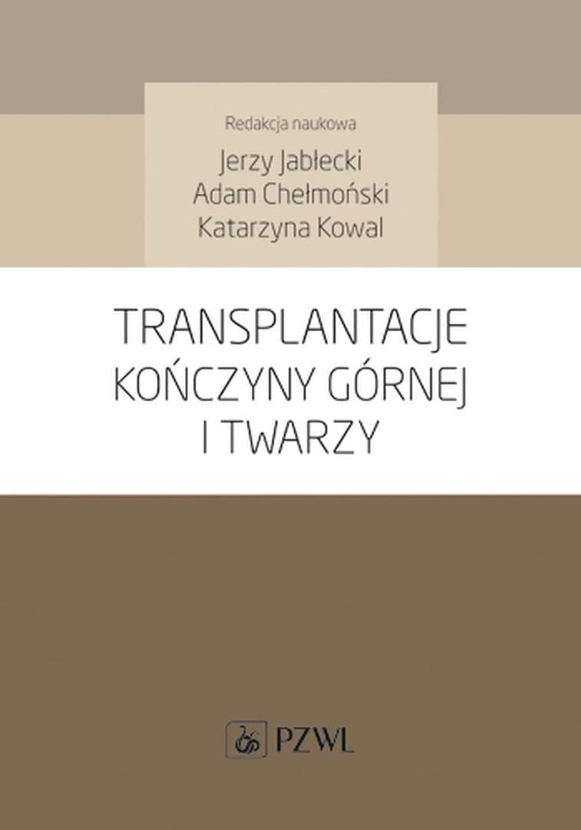Transplantacje kończyny górnej i twarzy - monografia medyczna