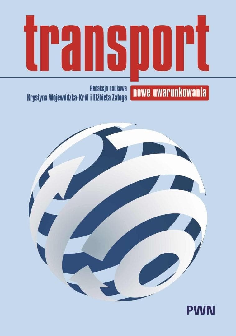 Transport. Nowe uwarunkowania - podręcznik akademicki PWN 750 stron