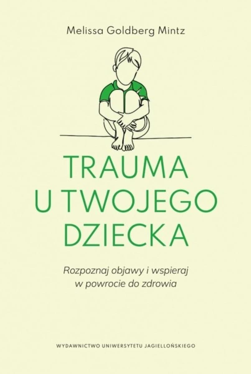 Trauma u dziecka. Rozpoznawanie objawów i wsparcie w powrocie do zdrowia