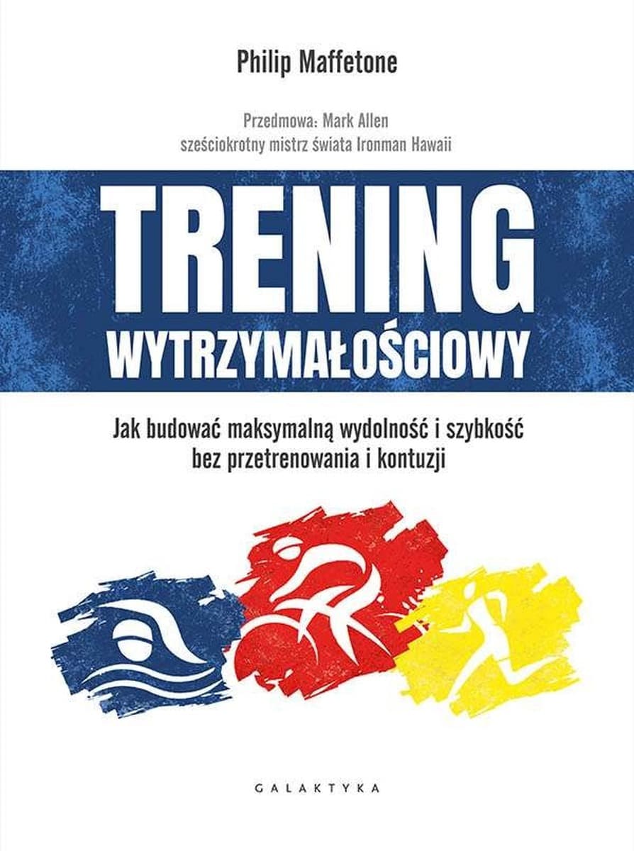 Trening wytrzymałościowy Philip Maffetone - Poradnik dla sportowców