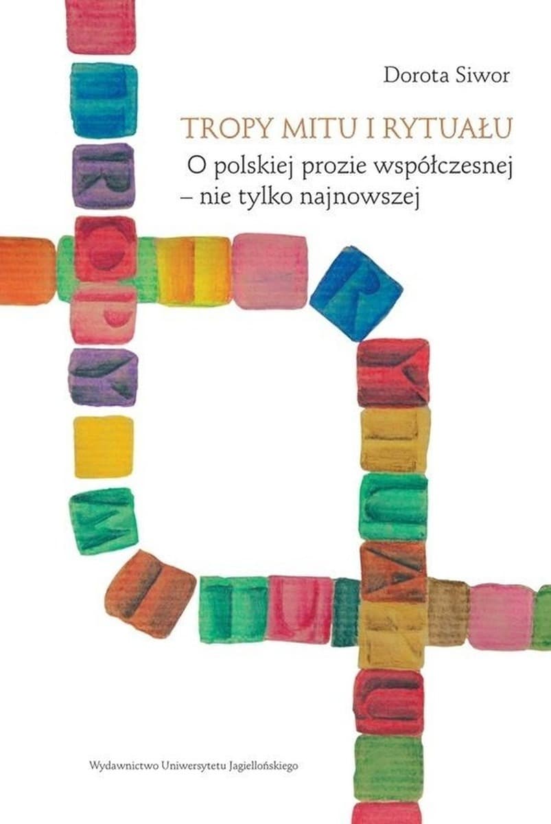 Tropy mitu i rytuału o polskiej prozie współczesnej