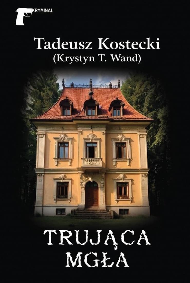 Trująca mgła - Tadeusz Kostecki (Krystyn T. Wand) - powieść kryminalna