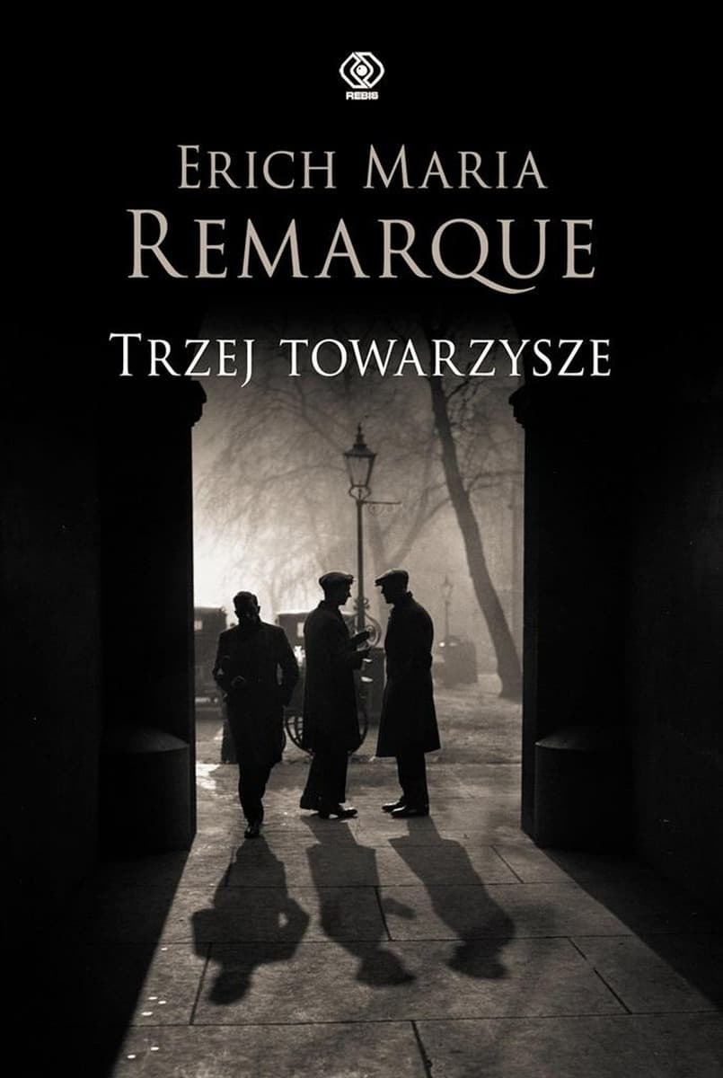 Trzej towarzysze powieść Remarque'a wydanie 2022