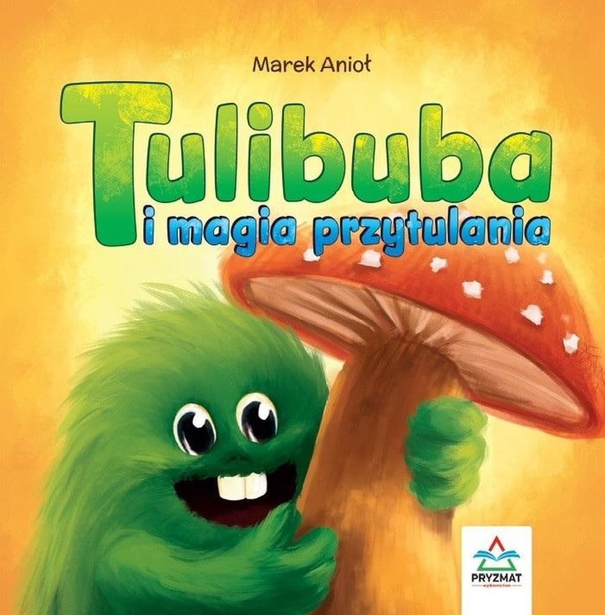 Tulibuba i magia przytulania - książka dla dzieci Marka Anioła