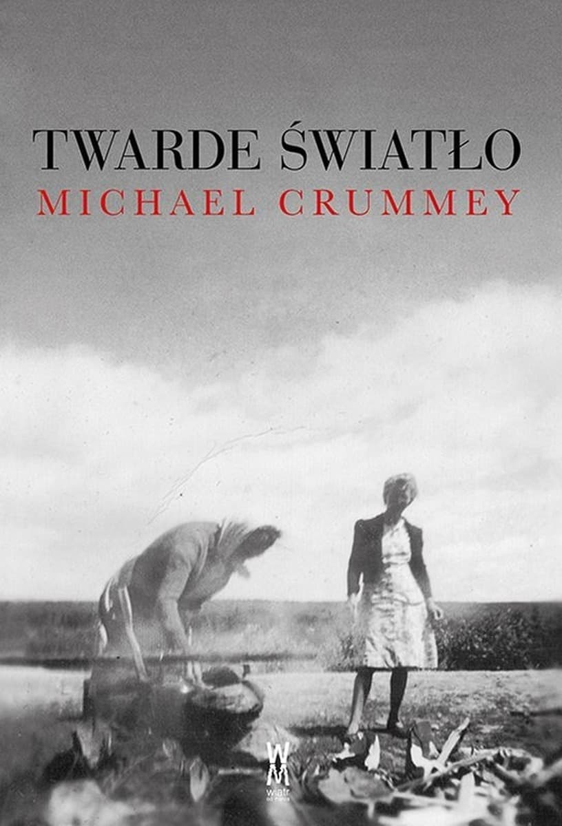Twarde światło Michael Crummey - literacka panorama Nowej Fundlandii