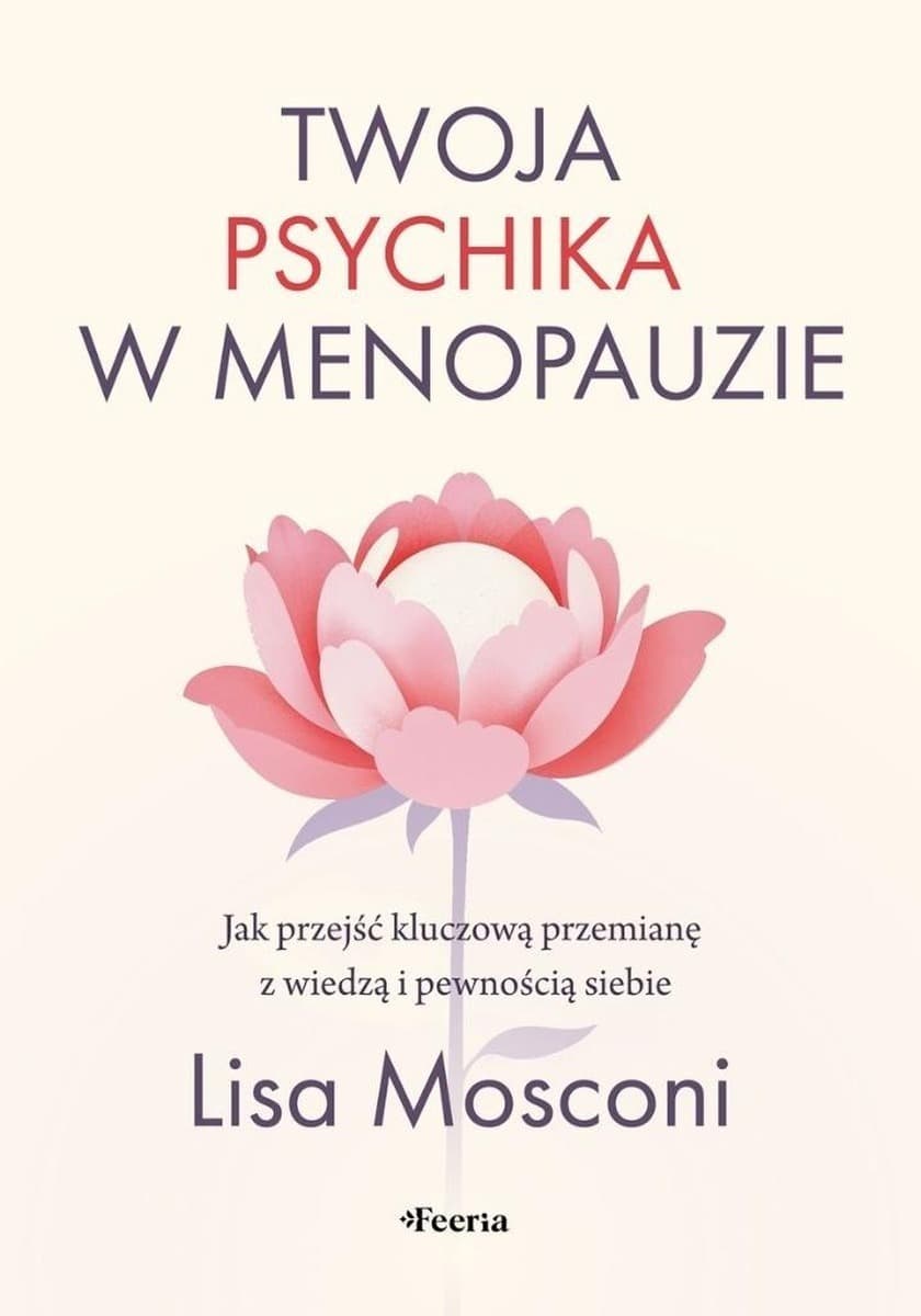 Twoja psychika w menopauzie. Jak przejść przez ten czas przemian