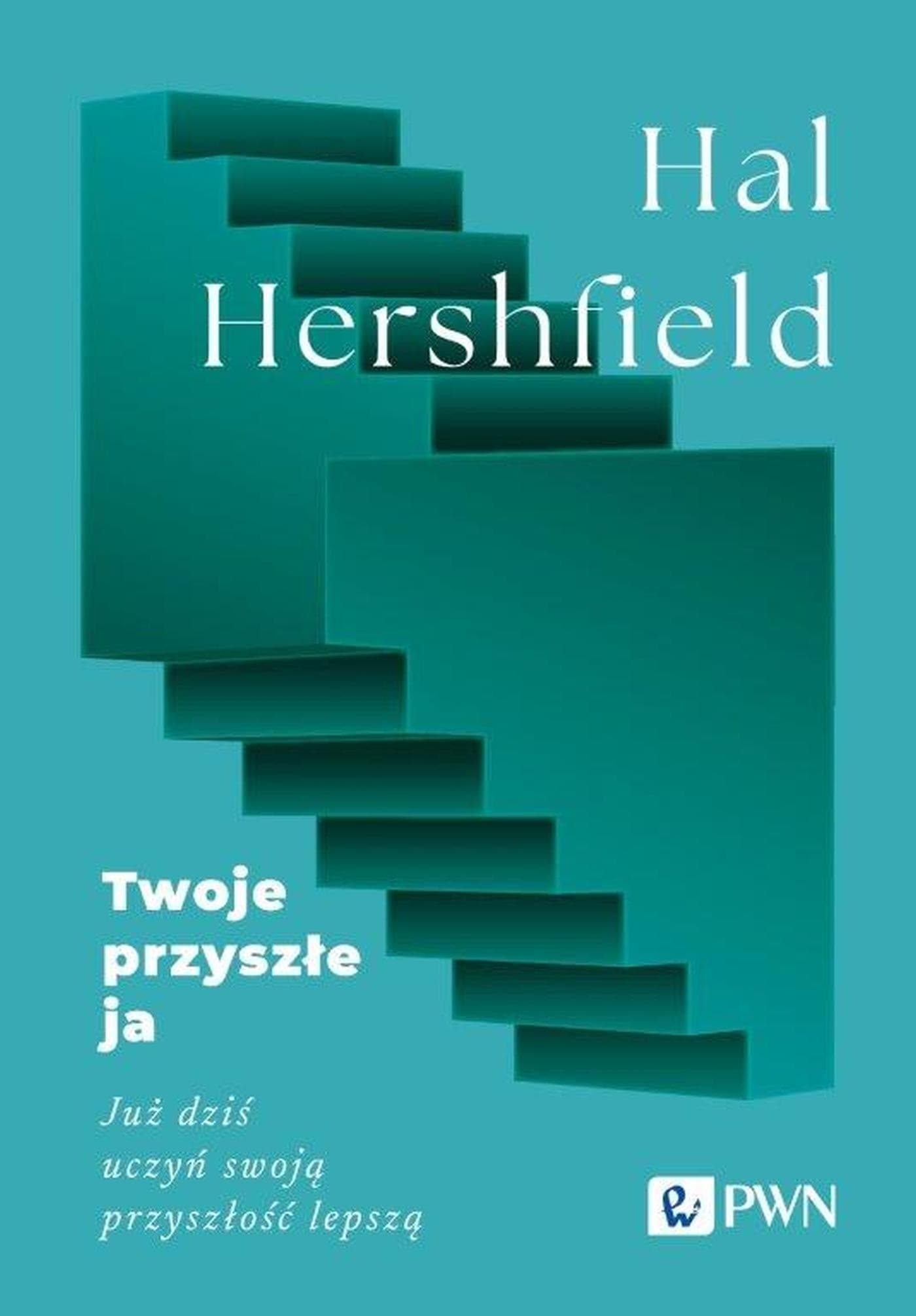 Twoje przyszłe ja. Już dziś uczyń swoją przyszłość - Hal Hershfield