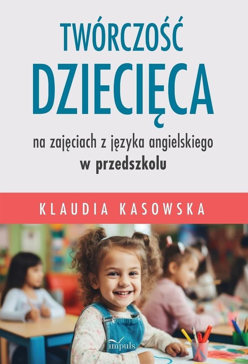 Twórczość dziecięca na zajęciach z języka angielskiego - Klaudia Kasowska 296 stron