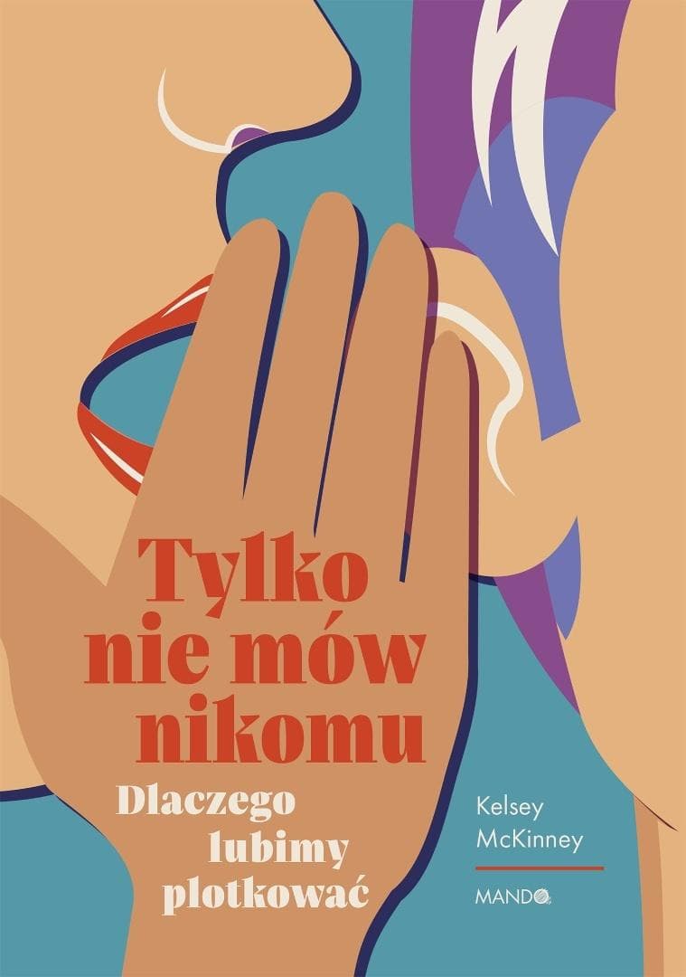 Tylko nie mów nikomu Dlaczego lubimy plotkować książka Kelsey McKinney