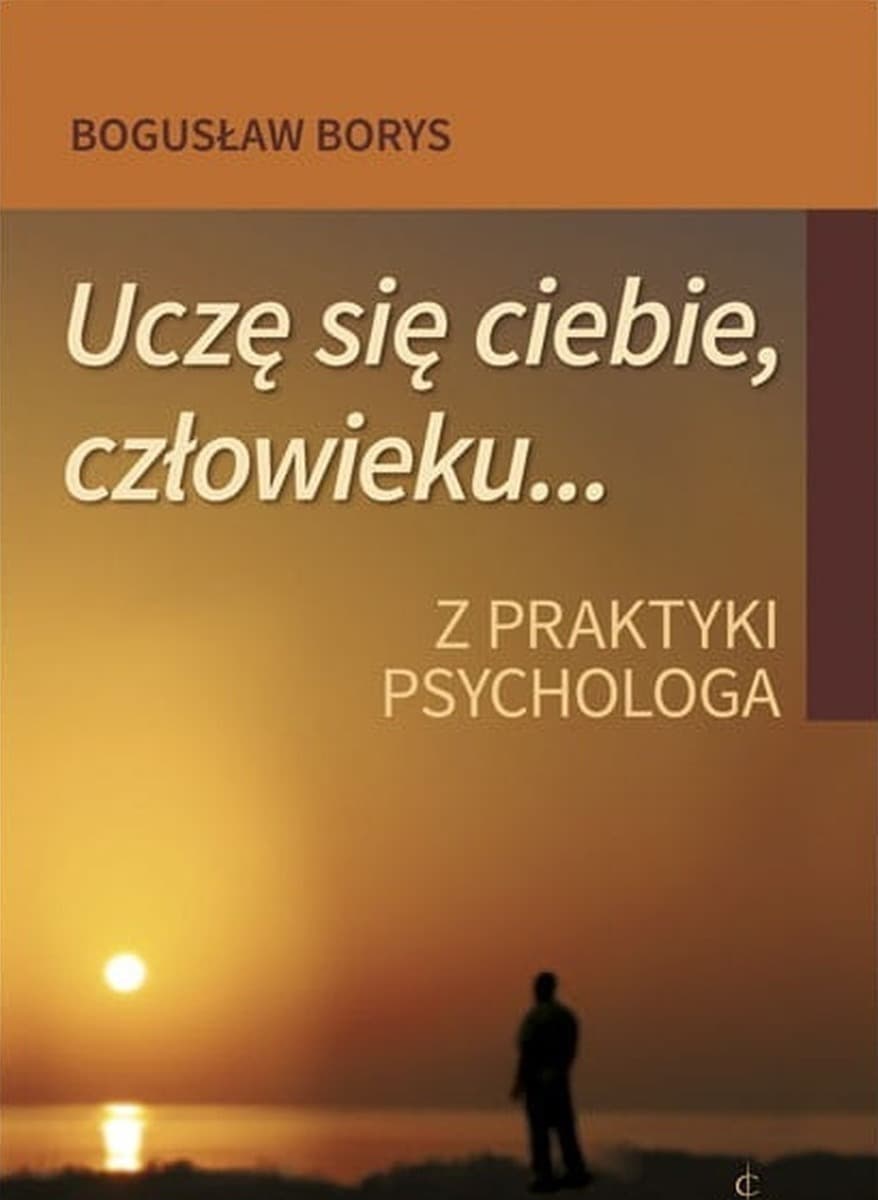 Uczę się ciebie, człowieku Z praktyki psychologa