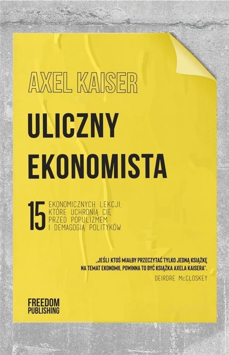 Uliczny ekonomista Axel Kaiser - książka o ekonomii
