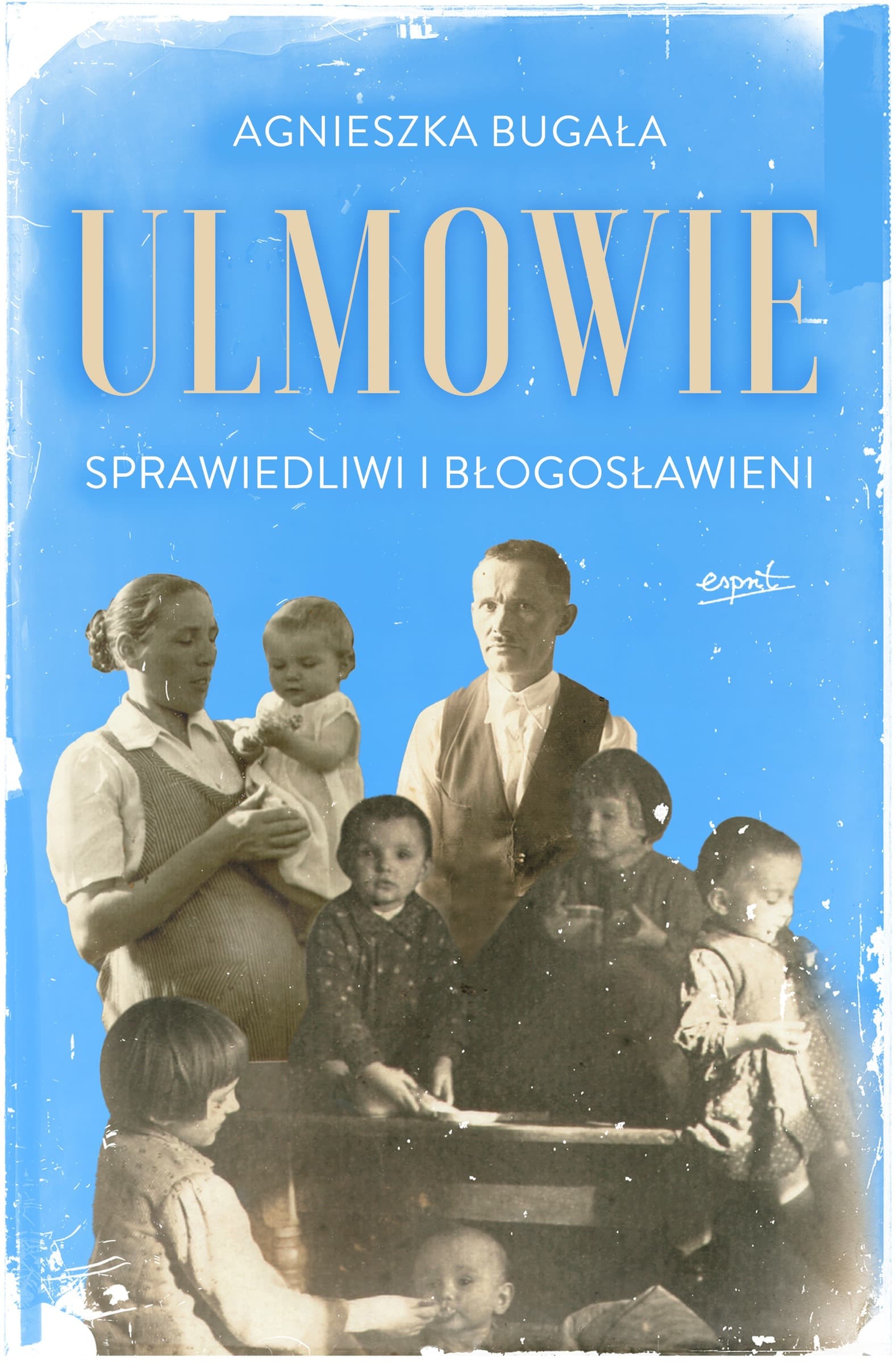 Ulmowie Sprawiedliwi i błogosławieni historia rodziny z Markowej
