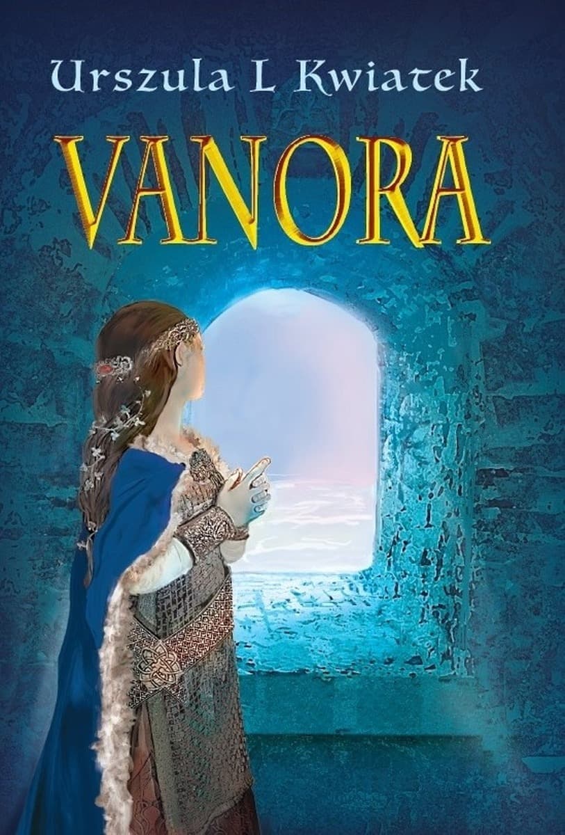 Urszula L Kwiatek - Vanora: fantasy historyczne o miłości i buncie