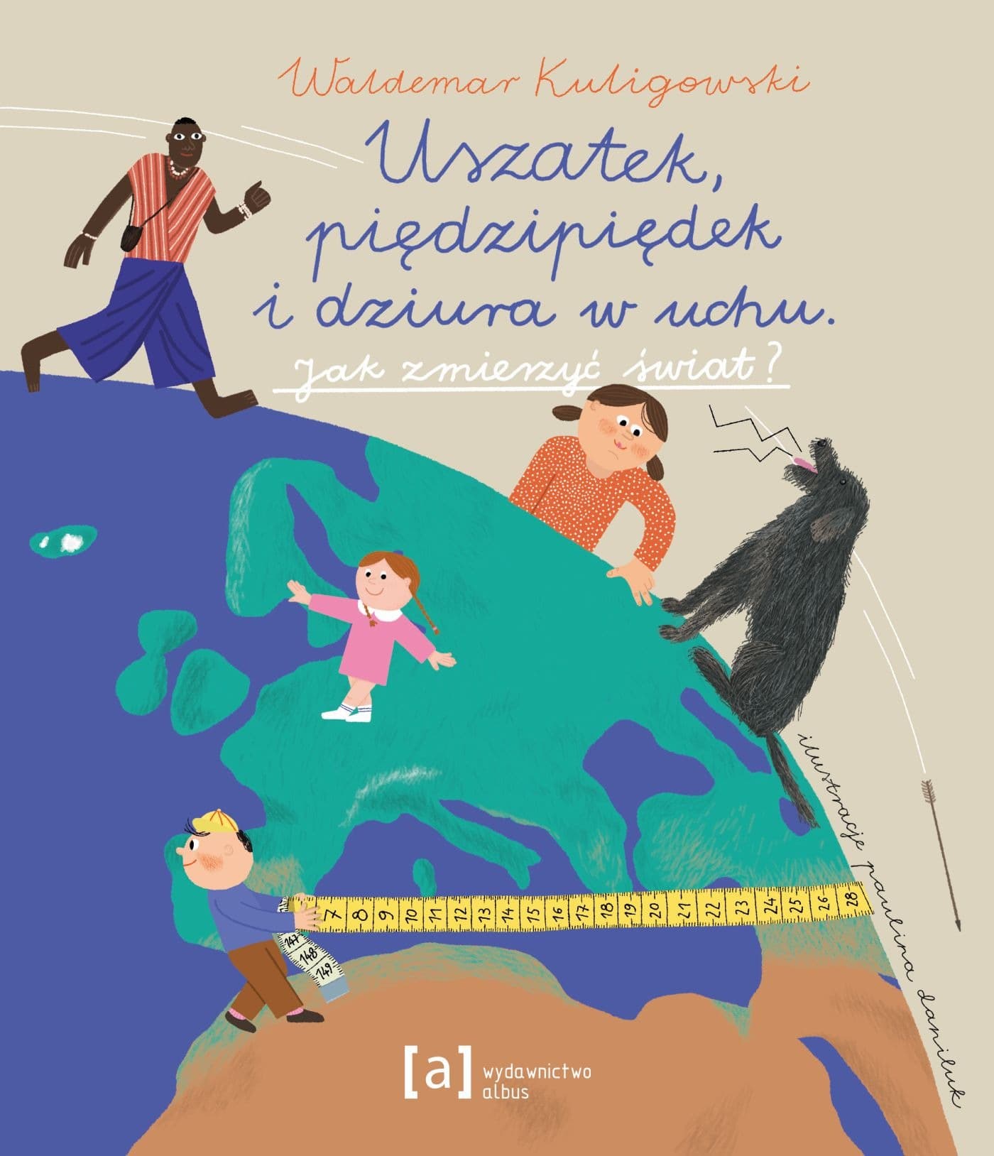 Uszatek, pięcipiędek i dziura w uchu - książka o miarach