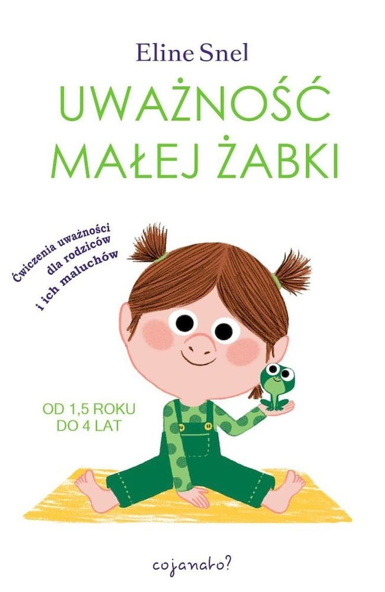 Uważność Małej Żabki - Ćwiczenia Uważności dla Rodziców i Ich Maluchów - Książka