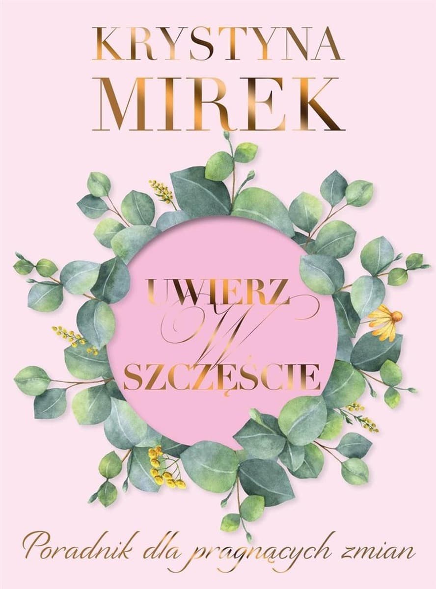 Uwierz w szczęście - Krystyna Mirek, poradnik zmian