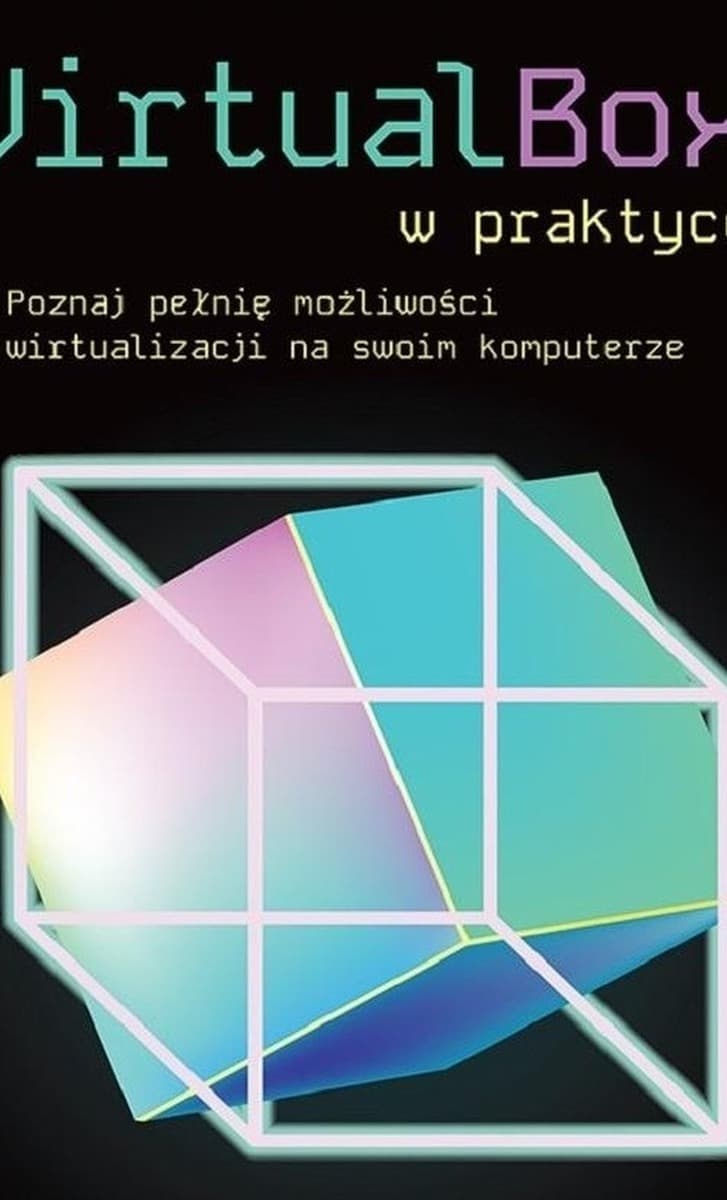 VirtualBox - poznaj pełnię możliwości wirtualizacji