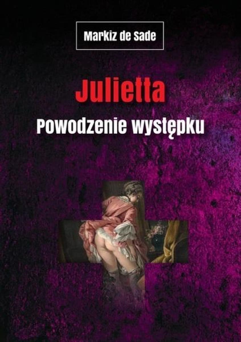 Vis-a-Vis Etiuda Julietta. Powodzenie występku: Klasyka literatury erotycznej i filozoficznej