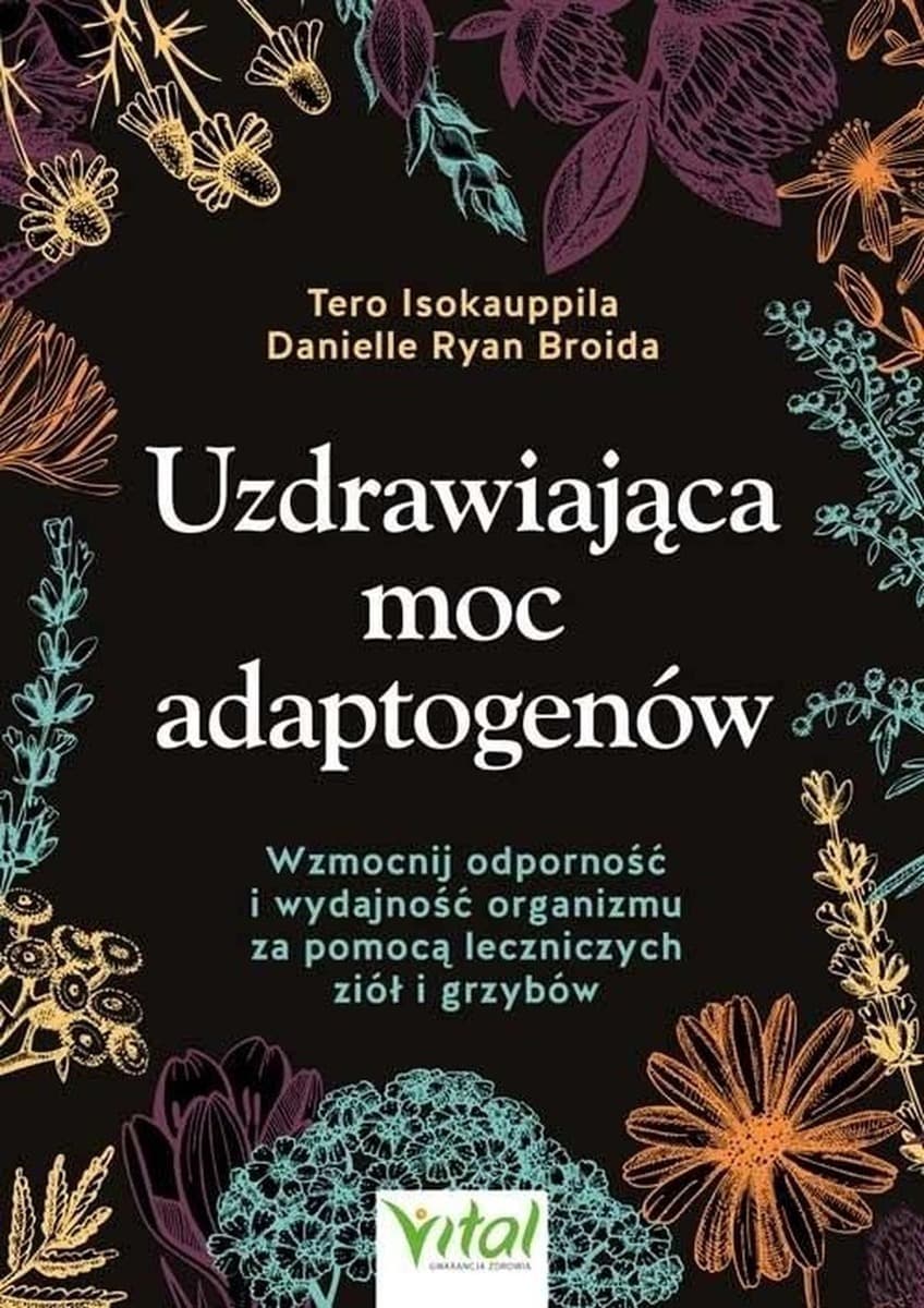 Vital - Uzdrawiająca moc adaptogenów: poradnik zdrowia i odporności