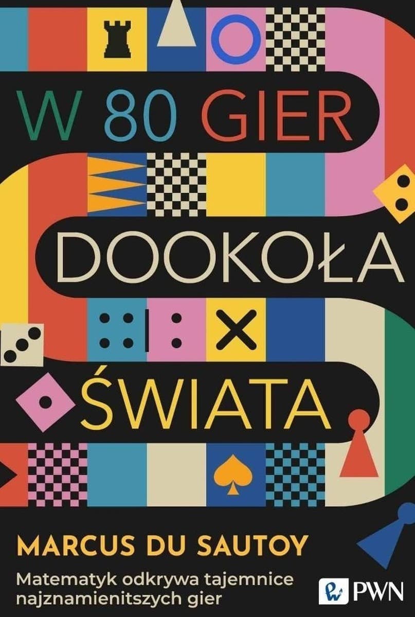 W 80 gier dookoła świata. Matematyk odkrywa tajemnice najznamienitszych gier