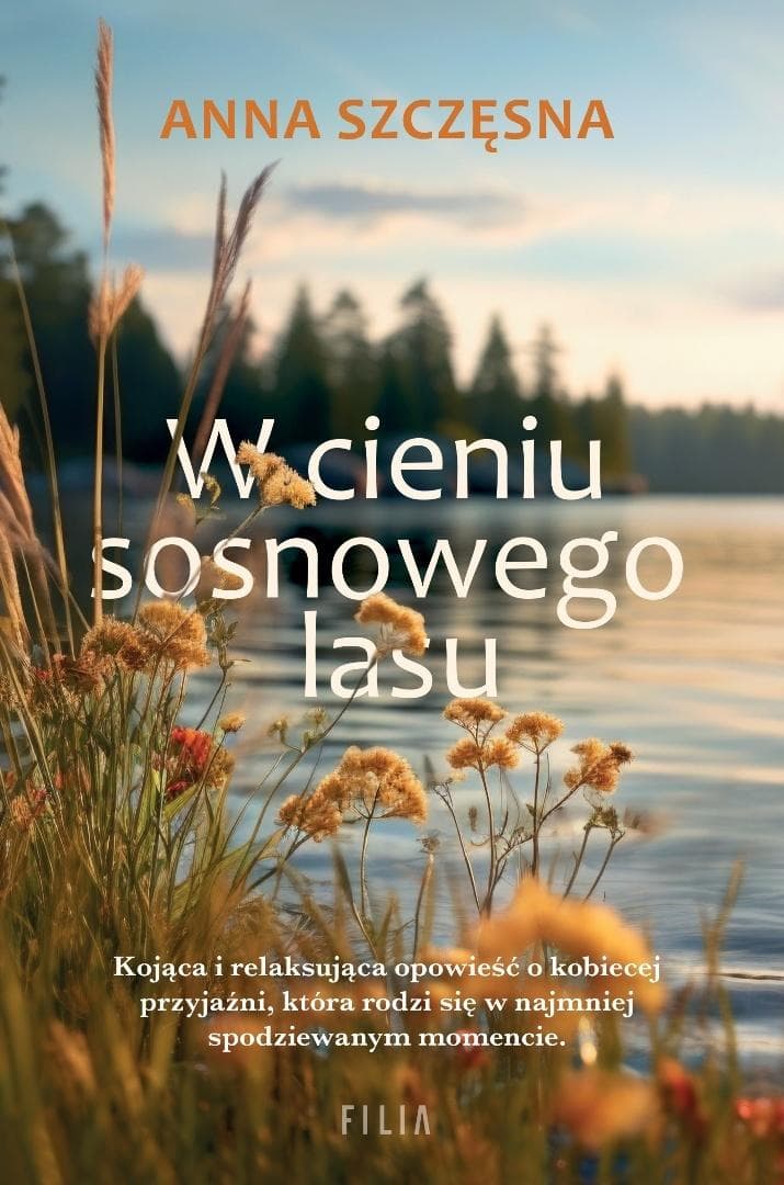 W cieniu sosnowego lasu - Anna Szczęsna - powieść obyczajowa 432 strony