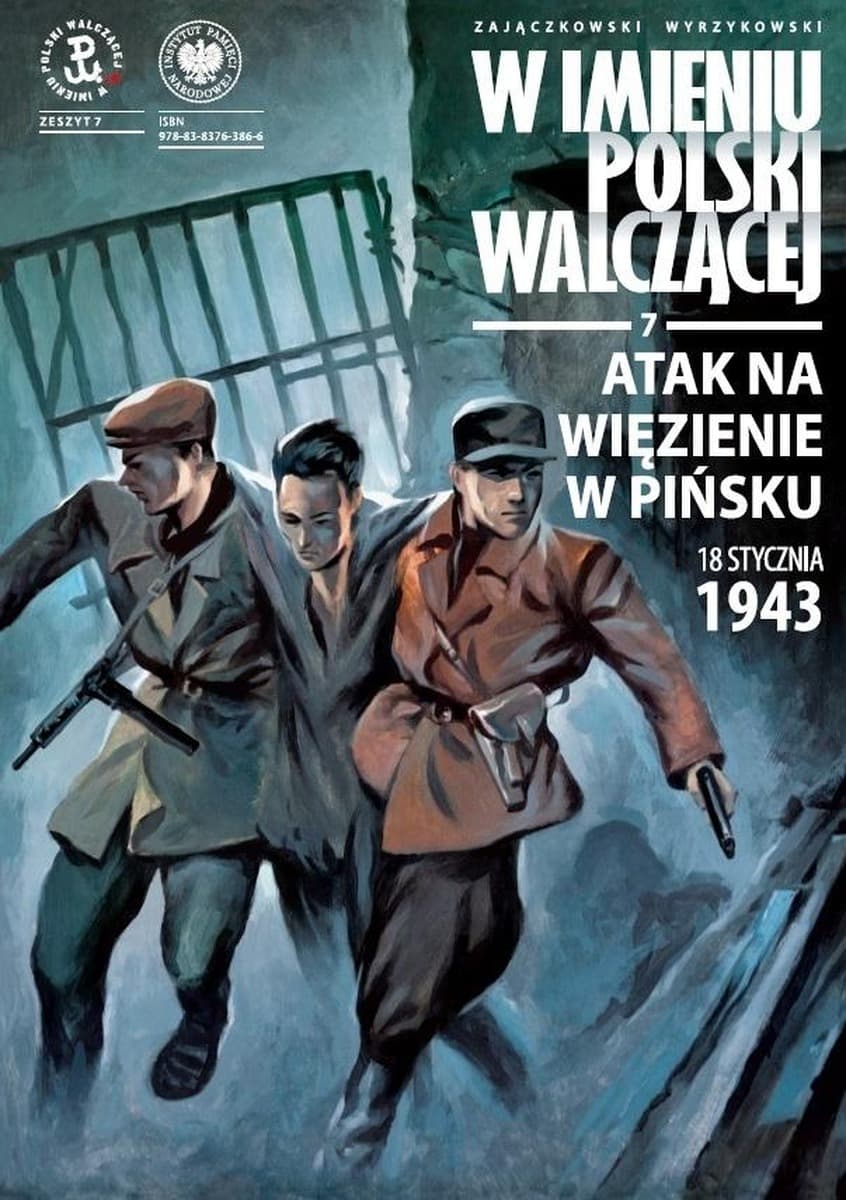 W imieniu Polski Walczącej T.7 Atak na więzienie w Pińsku