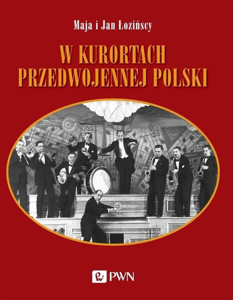 W kurortach przedwojennej Polski. Narty-Dancing-Brydż. Podróż sentymentalna