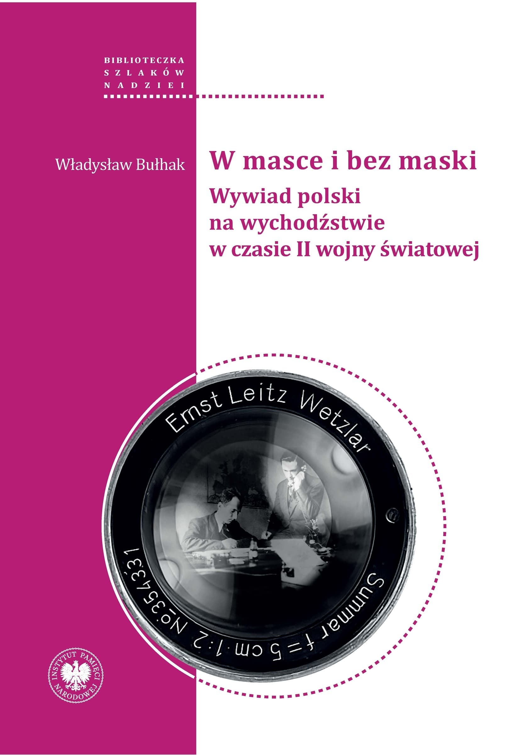 W Masce i Bez Maski Wywiad Polski w Czasie II Wojny Światowej - Książka