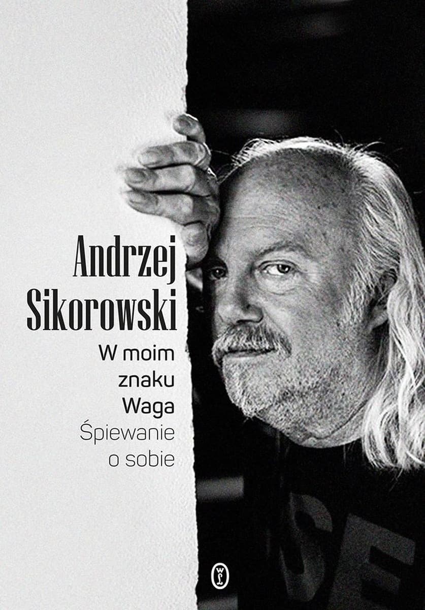 W moim znaku Waga. Śpiewanie o sobie - Andrzej Sikorowski autobiografia 344 strony