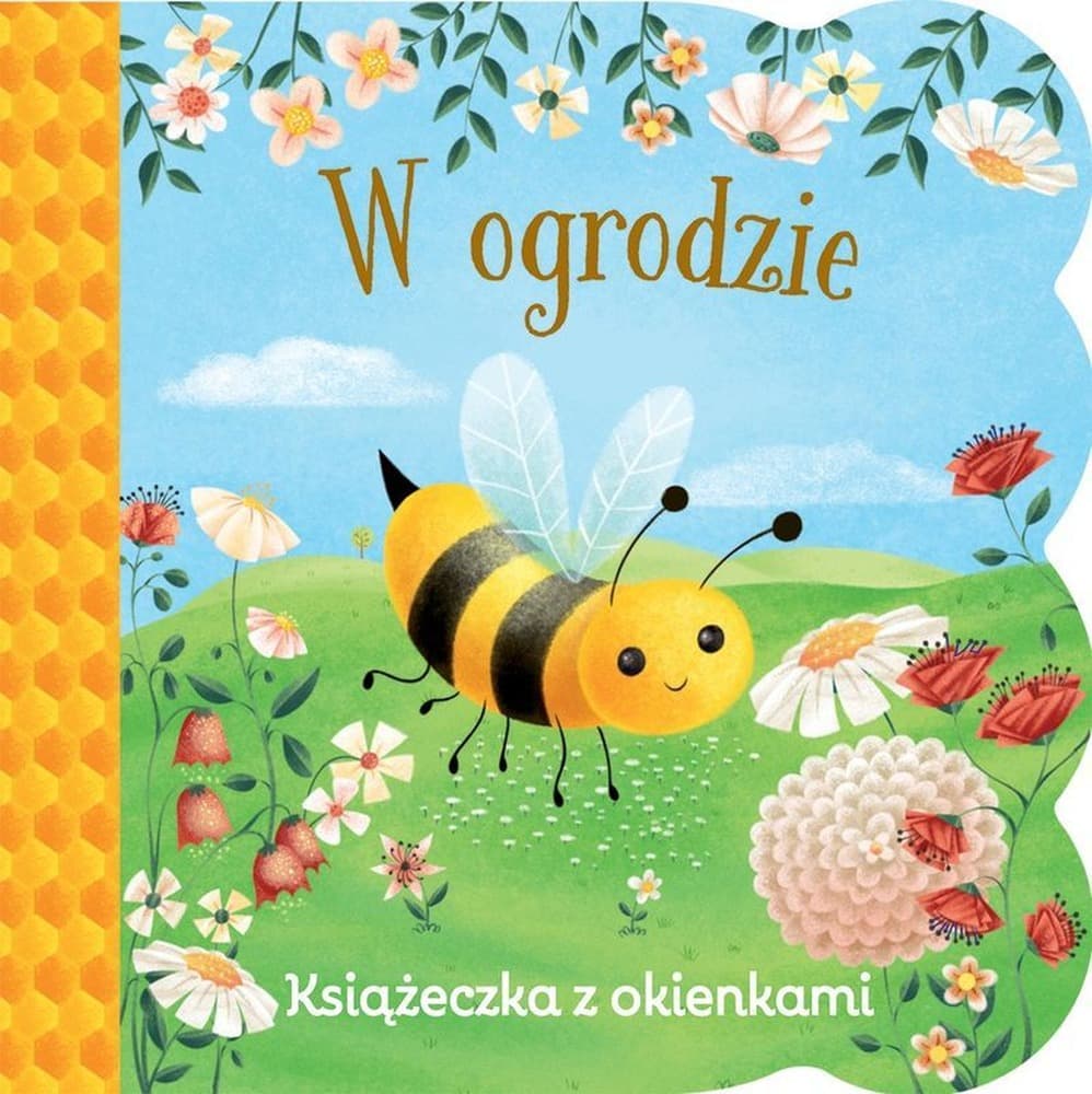 W ogrodzie. Książeczka z okienkami Świat maluszka