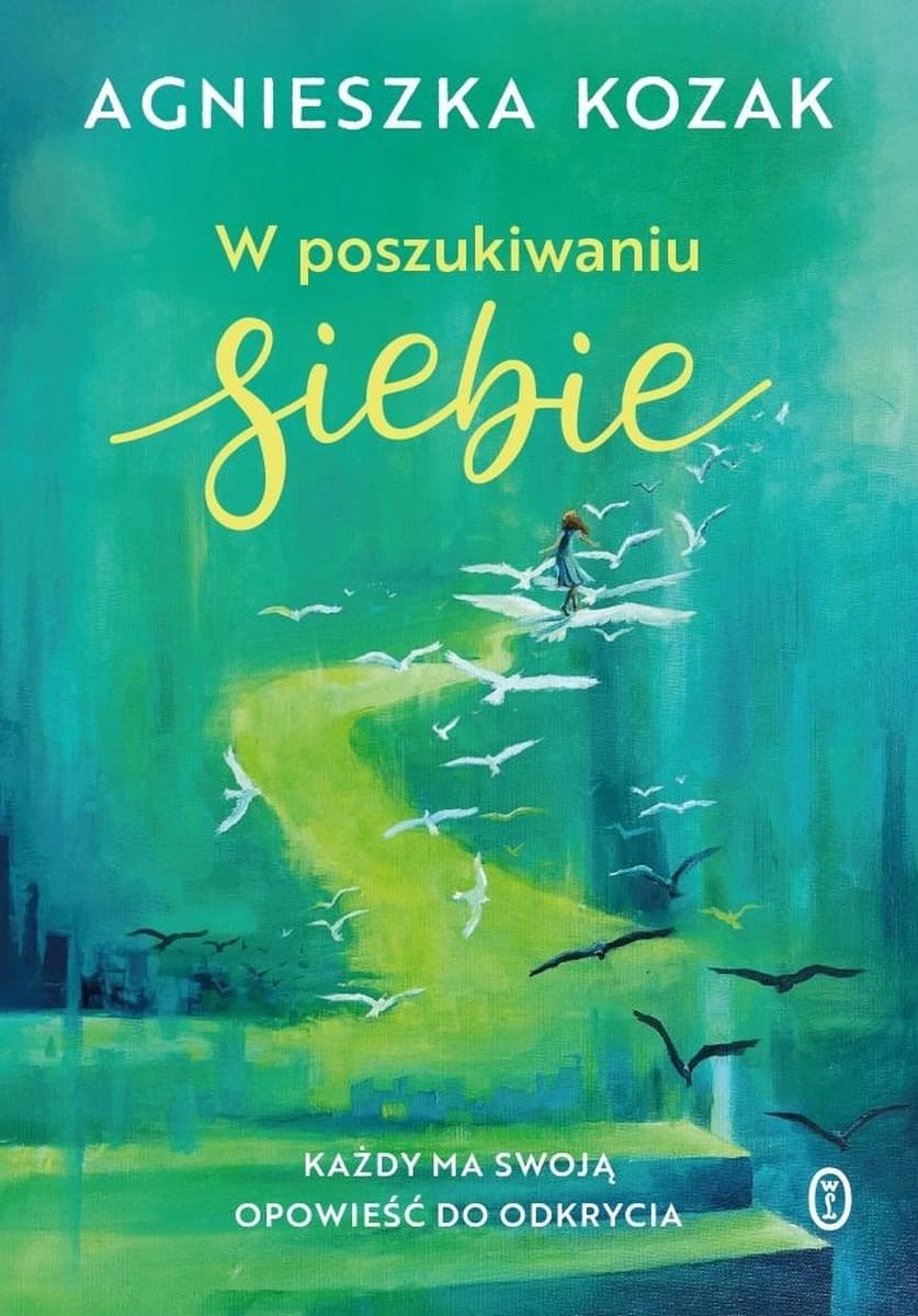 W poszukiwaniu siebie. Każdy ma swoją opowieść do odkrycia - Agnieszka Kozak