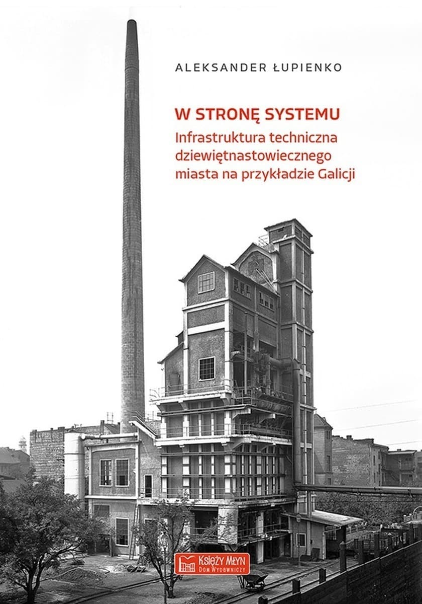W stronę systemu. Infrastruktura techniczna miasta Galicji