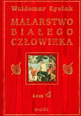 Waldemar Łysiak - Malarstwo Białego Człowieka - Tom 4