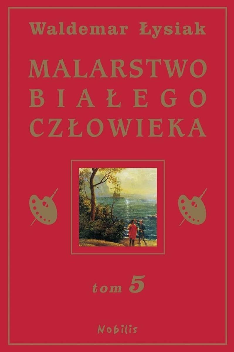 Waldemar Łysiak - Malarstwo Białego Człowieka - Tom 5
