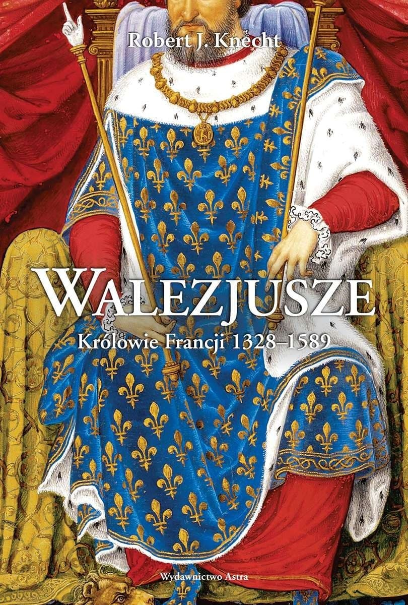 Walezjusze. Królowie Francji 1328-1589 - Robert J. Knecht