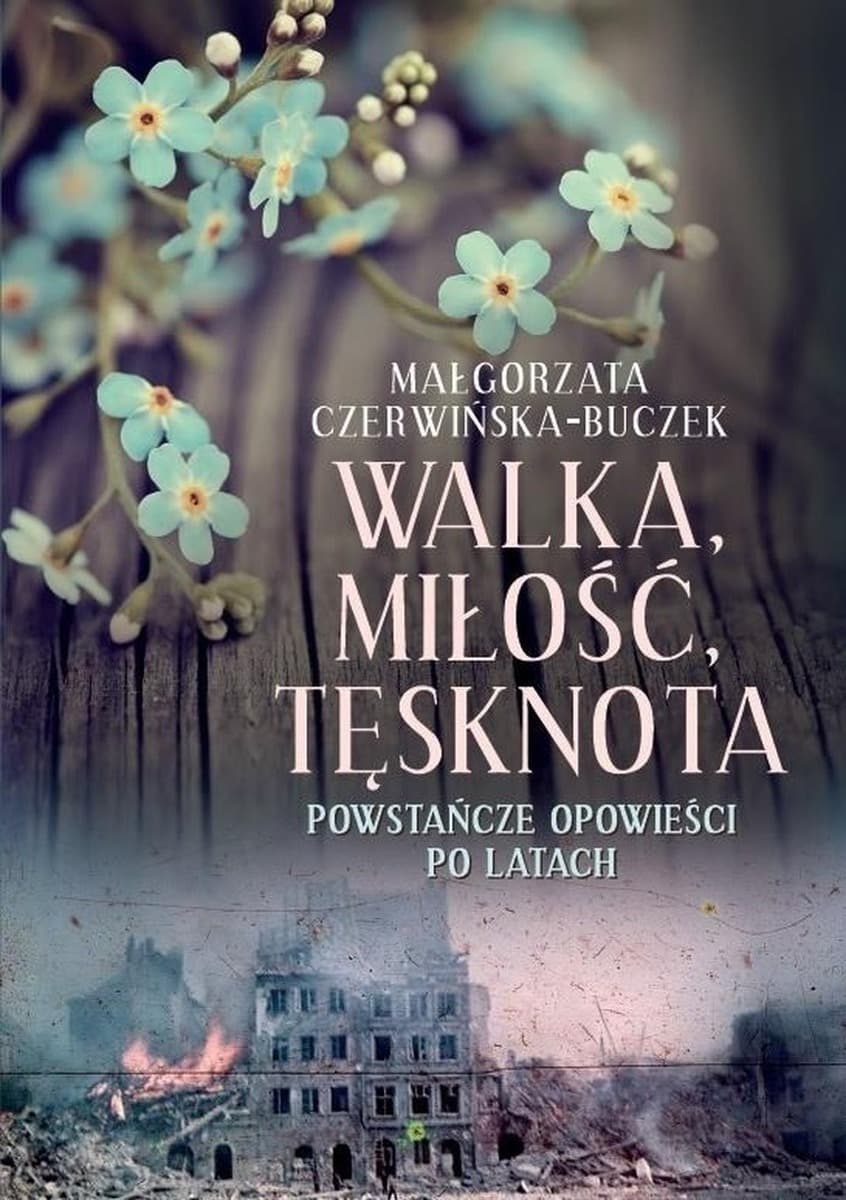Walka miłość tęsknota Powstańcze opowieści