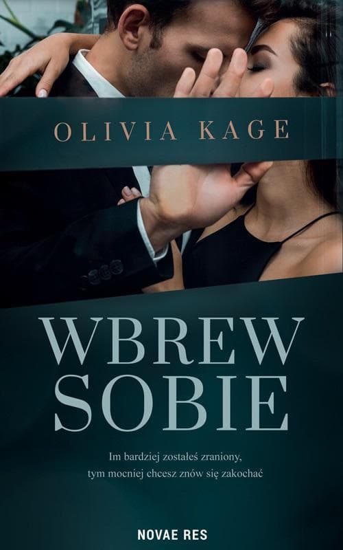 Wciągająca powieść obyczajowa Wbrew sobie Olivia Kage