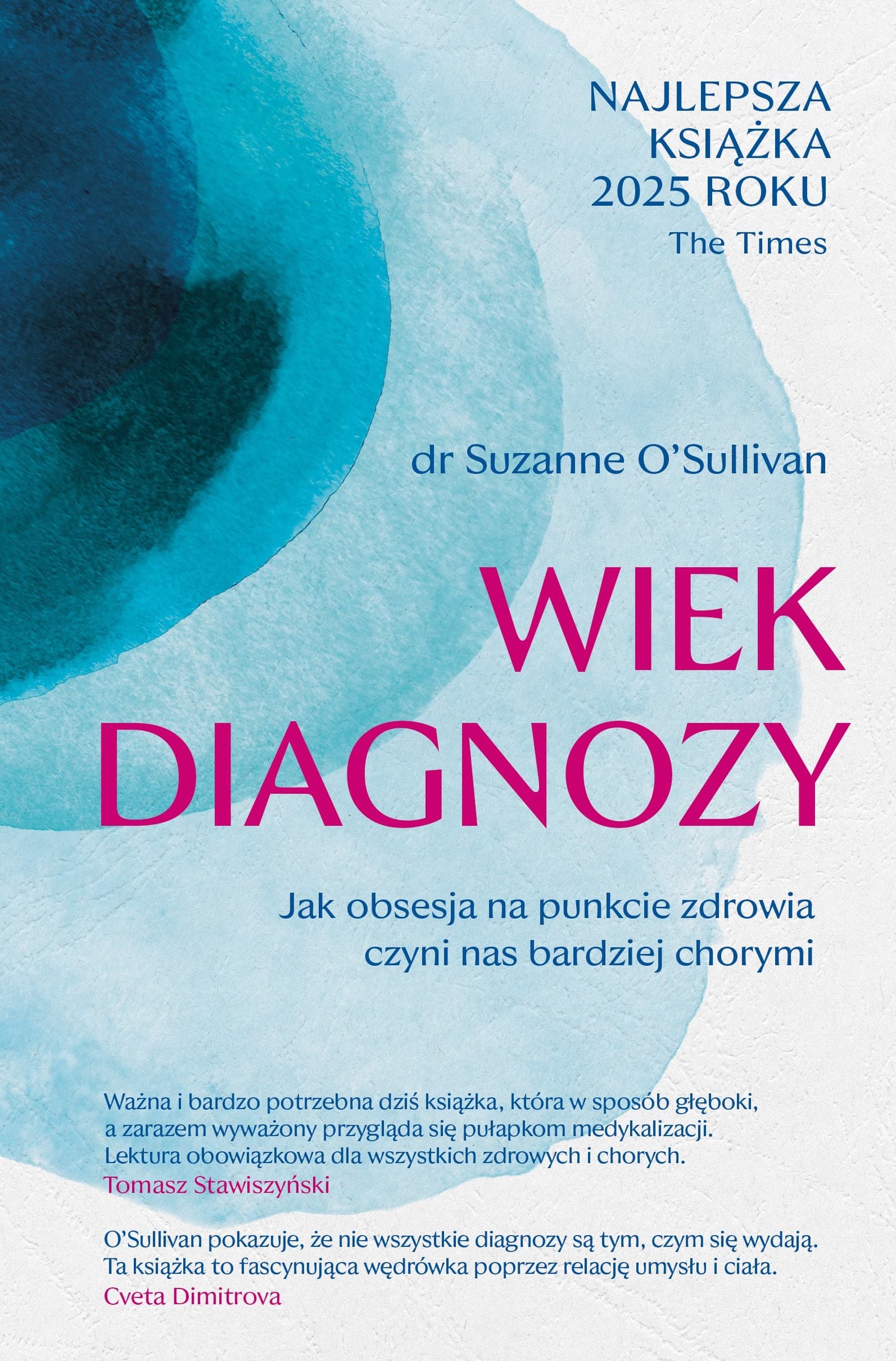 Wiek Diagnozy. Jak Obsesja na Punkcie Zdrowia Czyni Nas Bardziej Chorymi - Książka