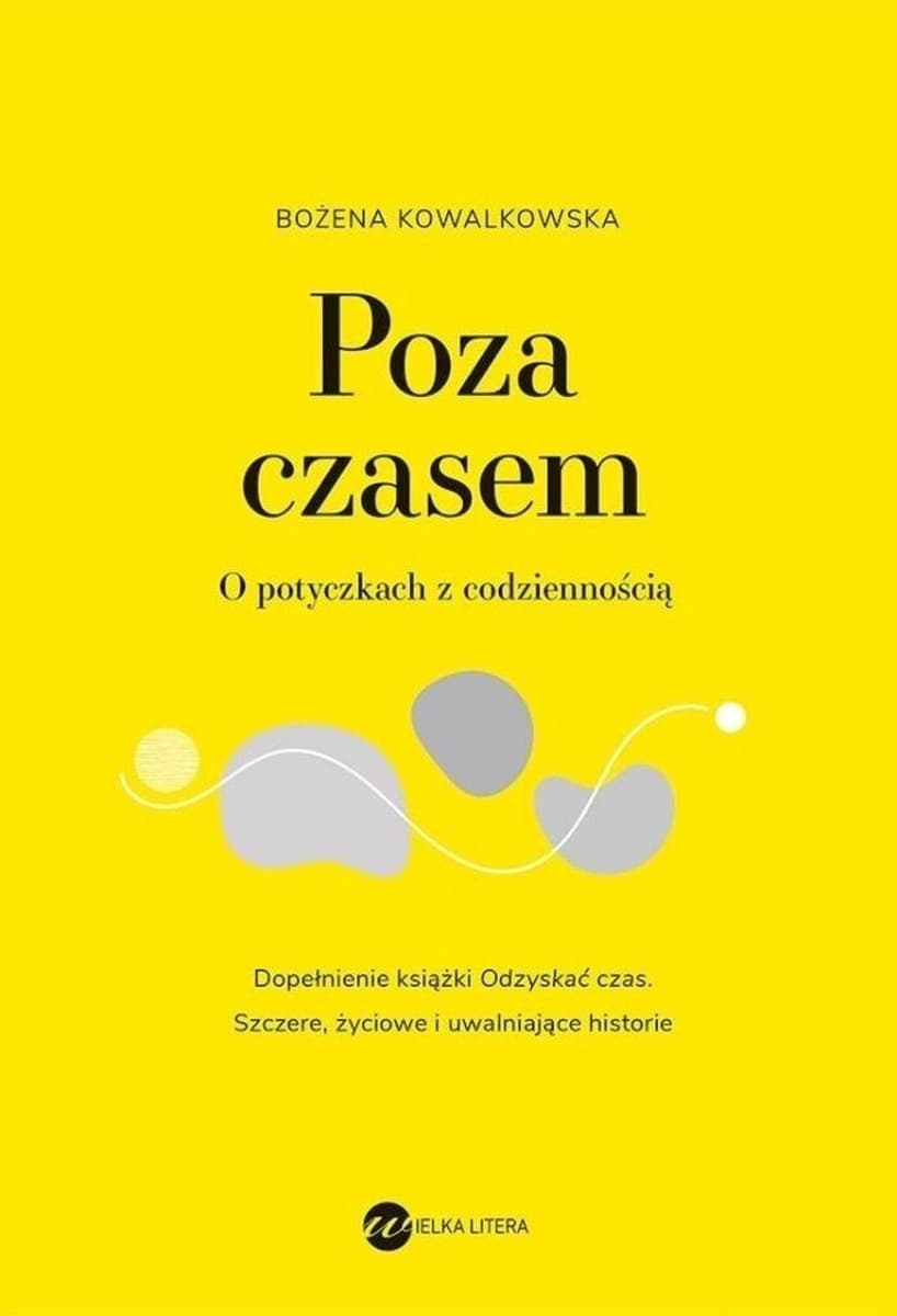 Wielka Litera Poza czasem: organizacja życia, równowaga